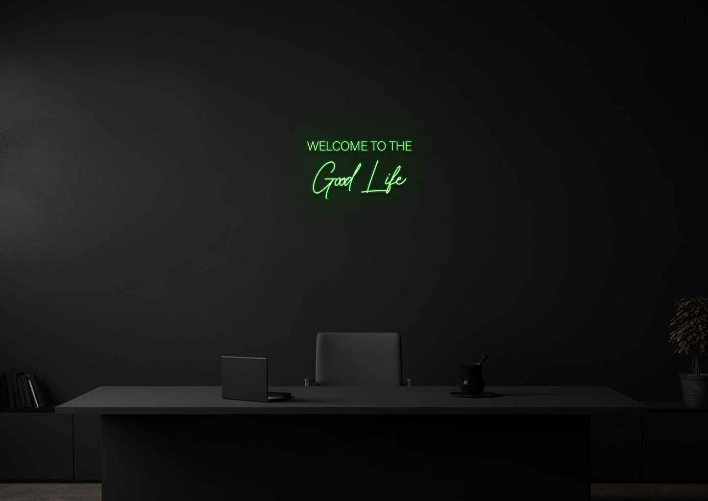 Welcome to the Good Life - Neon Sign