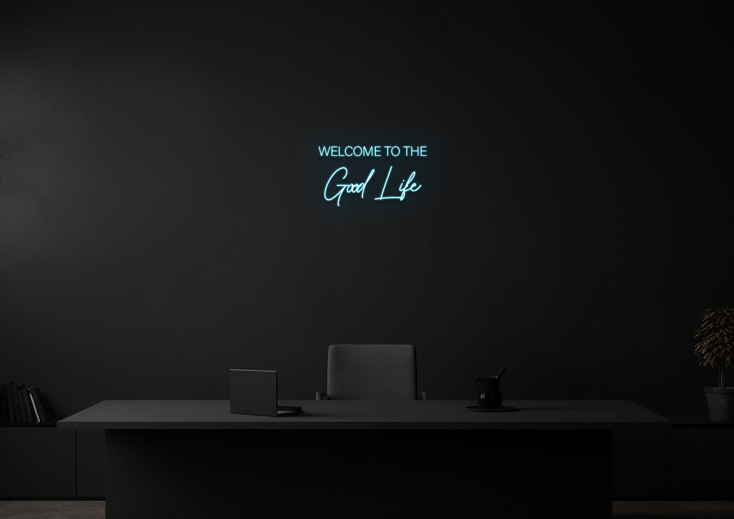 Welcome to the Good Life - Neon Sign