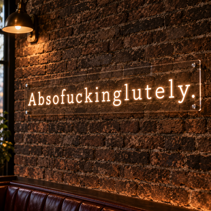 Absofuckinglutely (serif) - Neon Sign