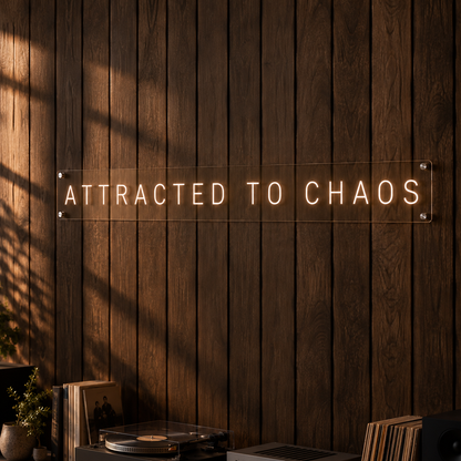 Attracted To Chaos  - Neon Sign