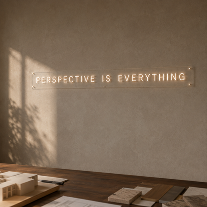 PERSPECTIVE IS EVERYTHING - Neon Sign