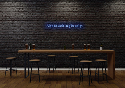 Absofuckinglutely (serif) - Neon Sign
