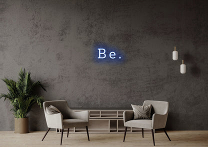 Be - Neon Sign