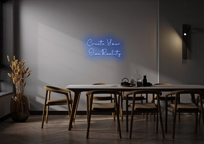 Create Your Own Reality - Neon Sign