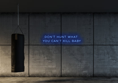 Don't Hunt What You Cant Kill - Neon Sign