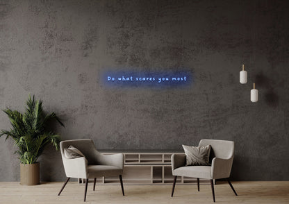 Do What Scares You Most - Neon Sign