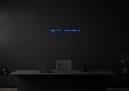 ESCAPE THE RATRACE - Neon Sign