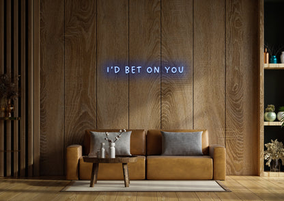 I'd Bet On You - Neon Sign