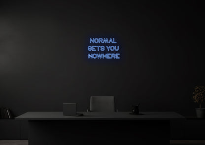 Normal Gets You Nowhere - Neon Sign