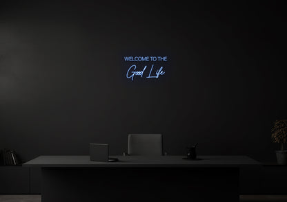 Welcome to the Good Life - Neon Sign