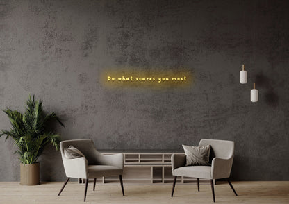 Do What Scares You Most - Neon Sign
