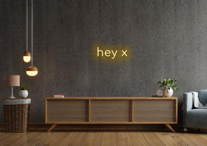 hey x - Neon Sign