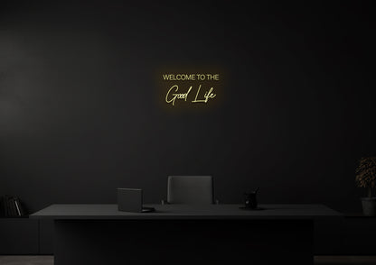Welcome to the Good Life - Neon Sign
