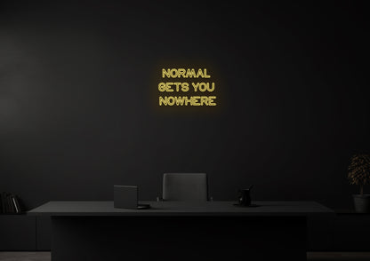 Normal Gets You Nowhere - Neon Sign
