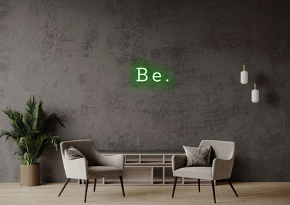 Be - Neon Sign
