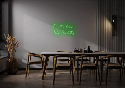 Create Your Own Reality - Neon Sign