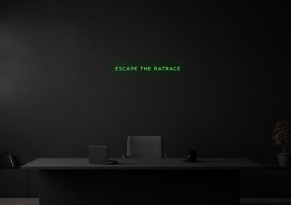 ESCAPE THE RATRACE - Neon Sign