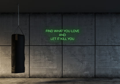 Find What You Love - Neon Sign