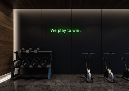 We Play To Win - Neon Sign