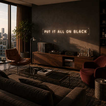Put It All On Black - Neon Sign