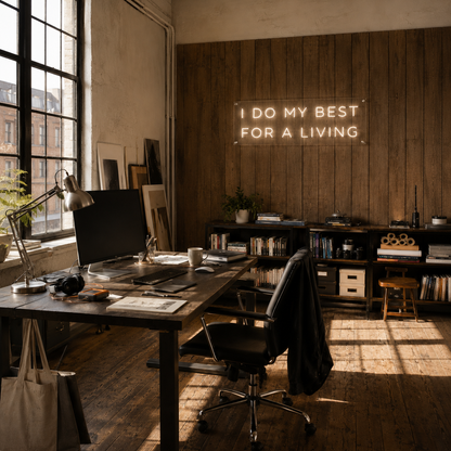 I Do My Best For A Living - Neon Sign
