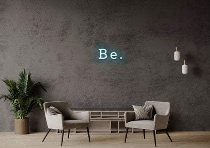 Be - Neon Sign