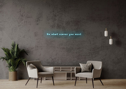 Do What Scares You Most - Neon Sign