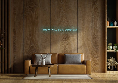 Today Will Be A Good Day (Clean) - Neon Sign