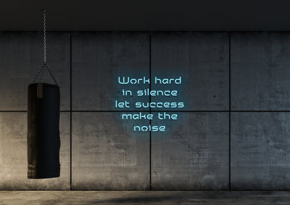 Work Hard In Silence - Neon Sign