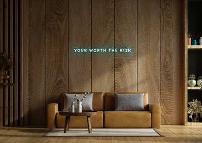 Your Worth The Risk - Neon Sign