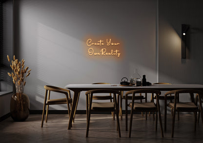 Create Your Own Reality - Neon Sign