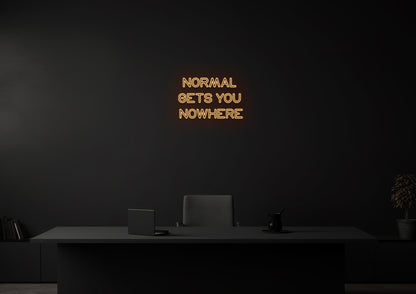 Normal Gets You Nowhere - Neon Sign