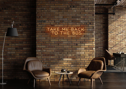 Take Me Back To The 80's - Neon Sign