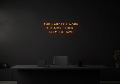 The harder I work - Neon Sign