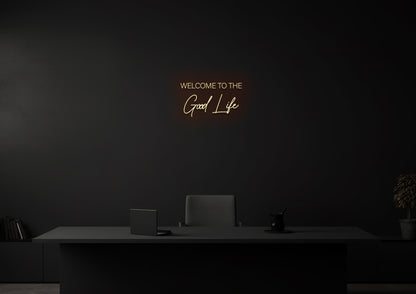 Welcome to the Good Life - Neon Sign