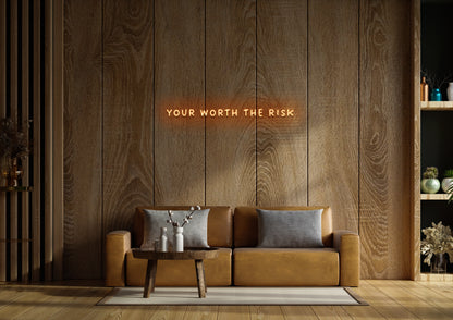 Your Worth The Risk - Neon Sign