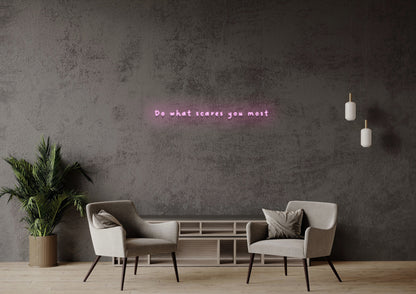 Do What Scares You Most - Neon Sign