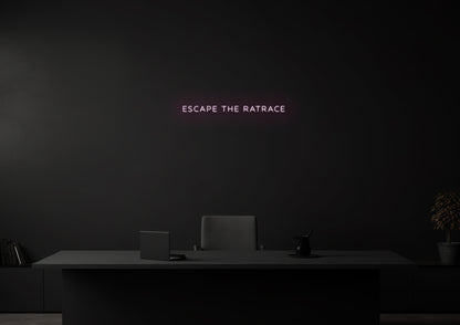 ESCAPE THE RATRACE - Neon Sign