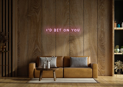I'd Bet On You - Neon Sign