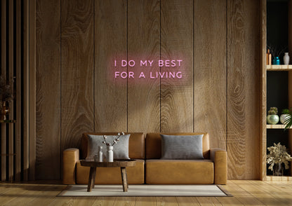 I Do My Best For A Living - Neon Sign