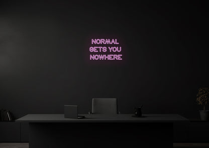 Normal Gets You Nowhere - Neon Sign