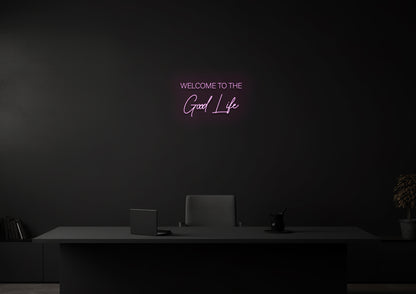 Welcome to the Good Life - Neon Sign