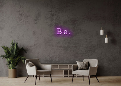 Be - Neon Sign