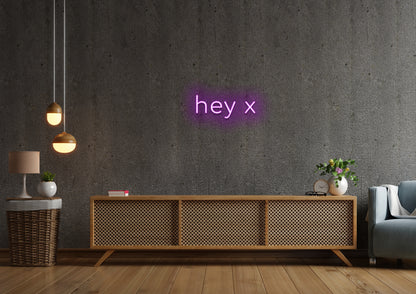 hey x - Neon Sign