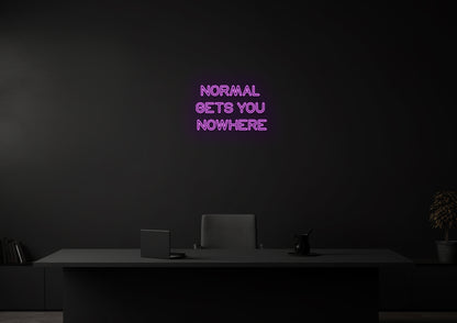 Normal Gets You Nowhere - Neon Sign