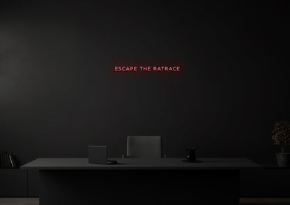 ESCAPE THE RATRACE - Neon Sign