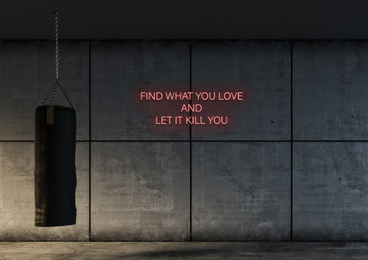 Find What You Love - Neon Sign