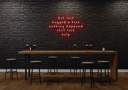 Got Lost... Hugged a Tree - Neon Sign