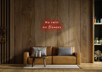 No Rain, No Flowers  - Neon Sign