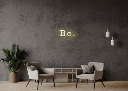 Be - Neon Sign
